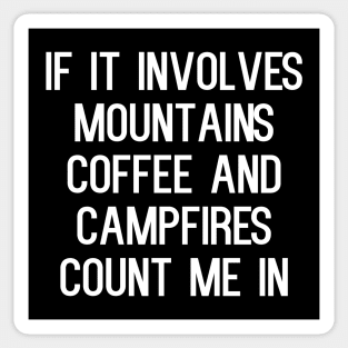 If it involves mountains coffee and campfires count me in Sticker